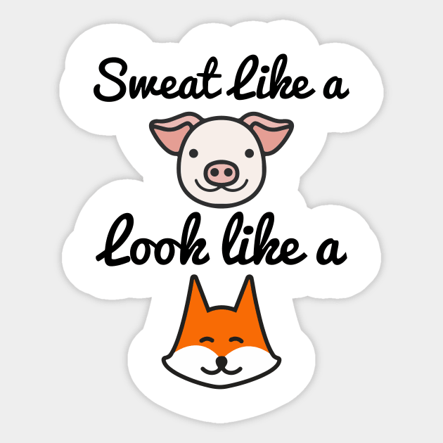 Sweat Like A Pig Look Like A Fox - Workout Motivation Gym Fitness Sticker by fromherotozero